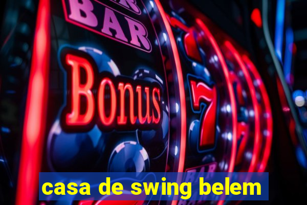 casa de swing belem